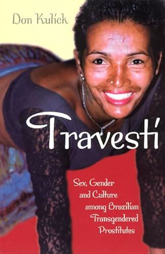 transvestis|Travesti: Sex, Gender, and Culture among Brazilian .